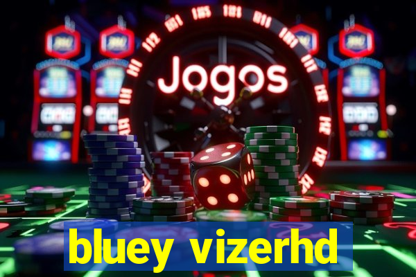 bluey vizerhd